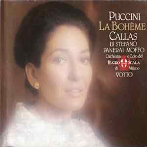 Download Maria Callas ○ Giuseppe di Stefano ○ Rolando Panerai ○ Anna Moffo ○ Orchestra and Chorus of La Scala, Milan, Antonino Votto - Puccini: La Bohème