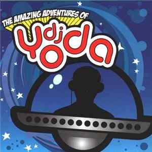 Download DJ Yoda - The Amazing Adventures Of DJ Yoda