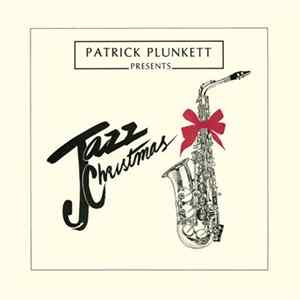 Download Patrick Plunkett - The Plunketts Present Jazz Christmas [AKA Patrick Plunkett Presents Jazz Christmas] [AKA Jazz Christmas]