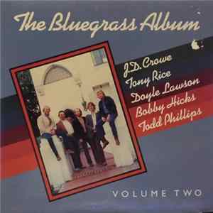 Download Bluegrass Album Band feat. Tony Rice / Doyle Lawson / Bobby Hicks / Todd Phillips / J.D. Crowe - The Bluegrass Album, Volume Two