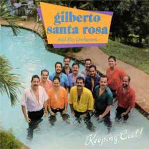 Download Gilberto Santa Rosa And His Orchestra - Keeping Cool
