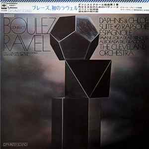 Download Boulez Conducts Ravel, The Cleveland Orchestra, Margaret Hillis, The Cleveland Orchestra Chorus - Daphnis & Chloé Suite #2 / Rapsodie Espagnole / Pavane For A Dead Princess / Alborada Del Gracioso