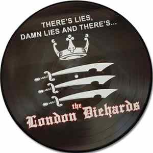 Download The London Diehards - There's Lies, Damn Lies And There's...The London Diehards