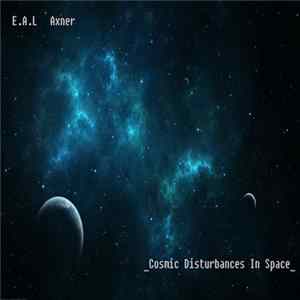Download E.A.L Axner - Cosmic Disturbances In Space