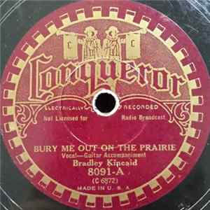Download Bradley Kincaid - Bury Me Out On The Prairie / The True And Trembling Brakeman