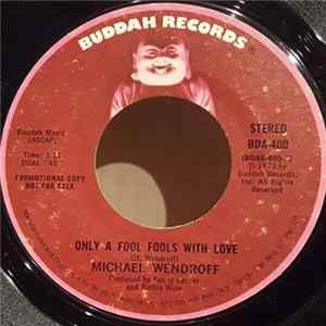 Download Michael Wendroff - Only A Fool Fools With Love