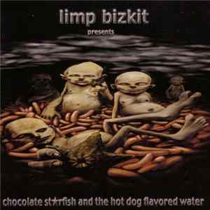Download Limp Bizkit - Chocolate Starfish And The Hot Dog Flavored Water