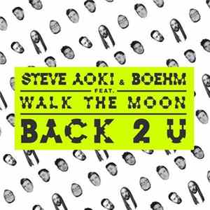 Download Steve Aoki & Boehm Feat. Walk The Moon - Back 2 U