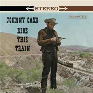 Download Johnny Cash - Ride This Train
