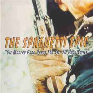 Download Various - The Spaghetti Epic "Six Modern Prog Bands For Six '70 Prog Suites"