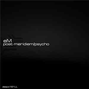 Download eM - Post Meridiem / Psycho