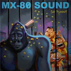 Download MX-80 Sound - So Funny