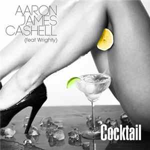 Download Aaron James Cashell Feat Wrighty - Cocktail