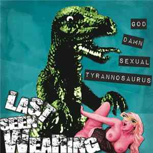 Download Last Seen Wearing - God Damn Sexual Tyrannosaurus