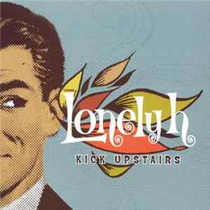 Download The Lonely H - Kick Upstairs