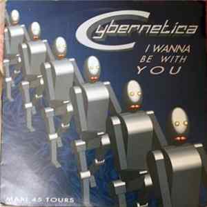 Download Cybernetica - I Wanna Be With You