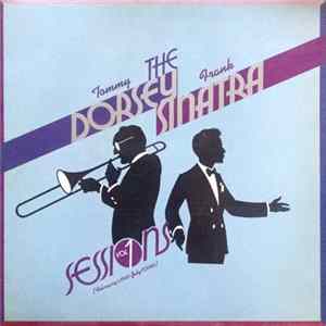 Download Tommy Dorsey & Frank Sinatra - The Dorsey / Sinatra Sessions Vol. 1 (February 1, 1940 - July 17, 1940)