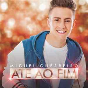 Download Miguel Guerreiro - Até Ao FIm
