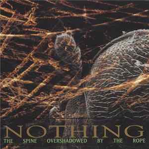 Download Nothing - The Spine Overshadowed By The Rope