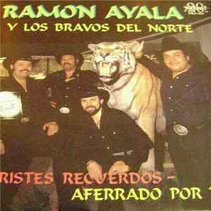Download Los Bravos del Norte de Ramón Ayala - Triste Recuerdo - Afferado Por Ti