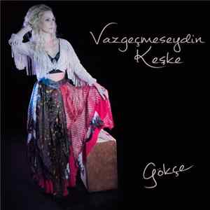 Download Gökçe - Vazgeçmeseydin Keşke