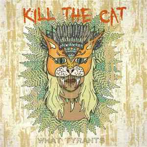 Download What Tyrants - Kill The Cat