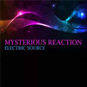 Download Mysterious Reaction - Electric Source