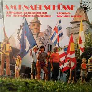 Download Zürcher Knabenchor, Instrumentalensemble , Niklaus Keller - Am Knabeschüsse