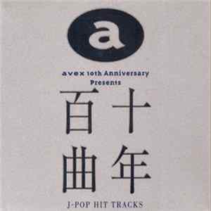 Download Various - Avex 10th Anniversary Presents 十年百曲 ~J-Pop Hit Tracks~