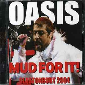 Download Oasis - Mud For It! Glastonbury 2004