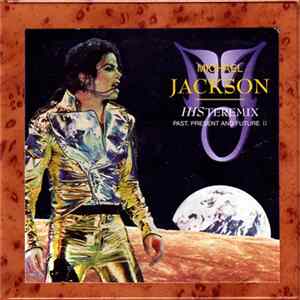 Download Michael Jackson - HISteremix - Past, Present & Future II