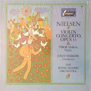 Download Nielsen - Tibor Varga, Jerzy Semkow, The Royal Danish Orchestra - Violin Concerto, Opus 33