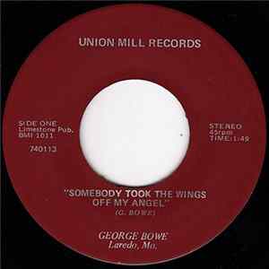 Download George Bowe - Somebody Took The Wings Off My Angel / Blues Is The Blues