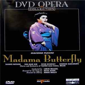 Download Giacomo Puccini / Yasuko Hayashi, Hak-Nam Kim, Peter Dvorsky, Giorgio Zancanaro, Chorus And Orchestra Of Teatro Alla Scala, Milan , Conducted By Lorin Maazel , Directed For The Stage By Keita Asari , Directed For DVD By Derek Bailey - Madama Butterfly