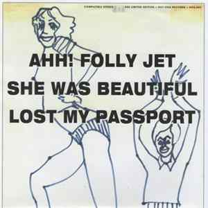 Download Ahh! Folly Jet - She Was Beautiful / Lost My Passport