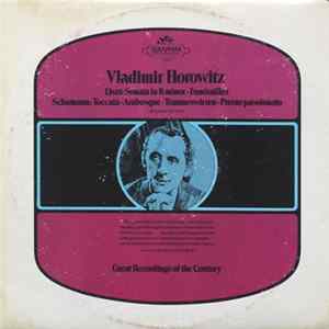 Download Liszt / Schumann Plays By Vladimir Horowitz - Liszt : Sonata In B Minor - Funérailles / Schumann : Toccata - Arabesque - Traumeswirren - Presto Passionato