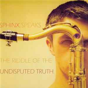 Download Sphinx - Speaks The Riddle Of The Undisputed Truth.