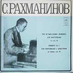 Download С. Рахманинов - Tpи музыкaльныx Момента Для Фортепиано / Концерт № 2 Для Фортепиано С Оркестром
