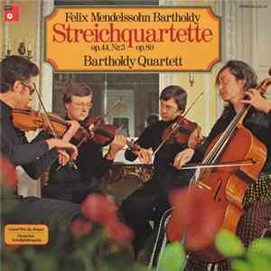 Download Bartholdy Quartett - Felix Mendelssohn-Bartholdy - Streichquartette Op. 44 Nr. 3 Op. 80