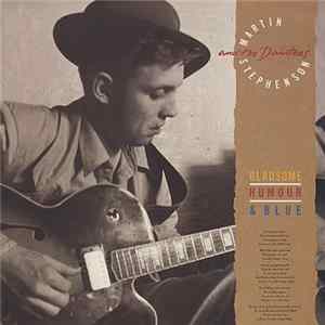 Download Martin Stephenson And The Daintees - Gladsome, Humour & Blue