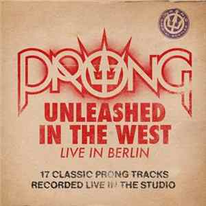 Download Prong - Unleashed In The West - Live In Berlin