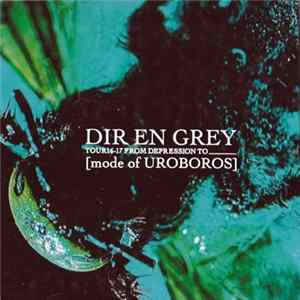 Download DIR EN GREY - Tour16-17 From Depression To ________ [Mode Of Uroboros]