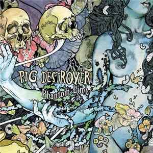 Download Pig Destroyer - Phantom Limb
