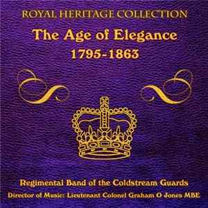 Download The Regimental Band Of The Coldstream Guards - The Age of Elegance 1795-1863