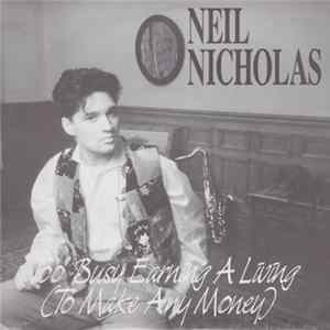 Download Neil Nicholas - Too Busy Earning A Living (To Make Any Money)