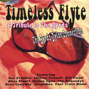 Download Various - Timeless Flyte, A Tribute To The Byrds: The Byrds Dylan Connection