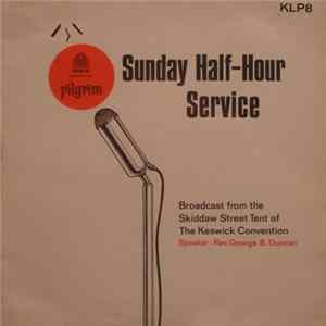 Download Rev. George B. Duncan - Sunday Half-Hour Service : Broadcast From The Skiddaw Street Tent Of The Keswick Convention
