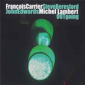Download François Carrier, Steve Beresford, John Edwards, Michel Lambert - Outgoing
