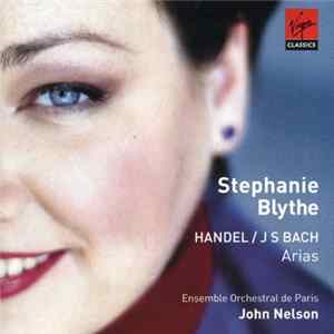 Download Handel / J S Bach - Stephanie Blythe, Ensemble Orchestral De Paris, John Nelson - Arias