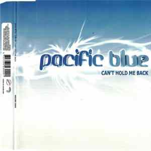 Download Pacific Blue - Can't Hold Me Back